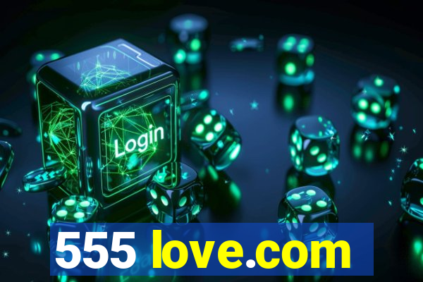 555 love.com